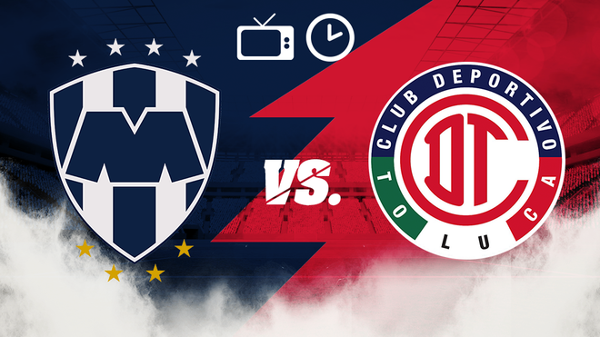 Horario, canal y alineaciones del duelo Monterrey VS Toluca