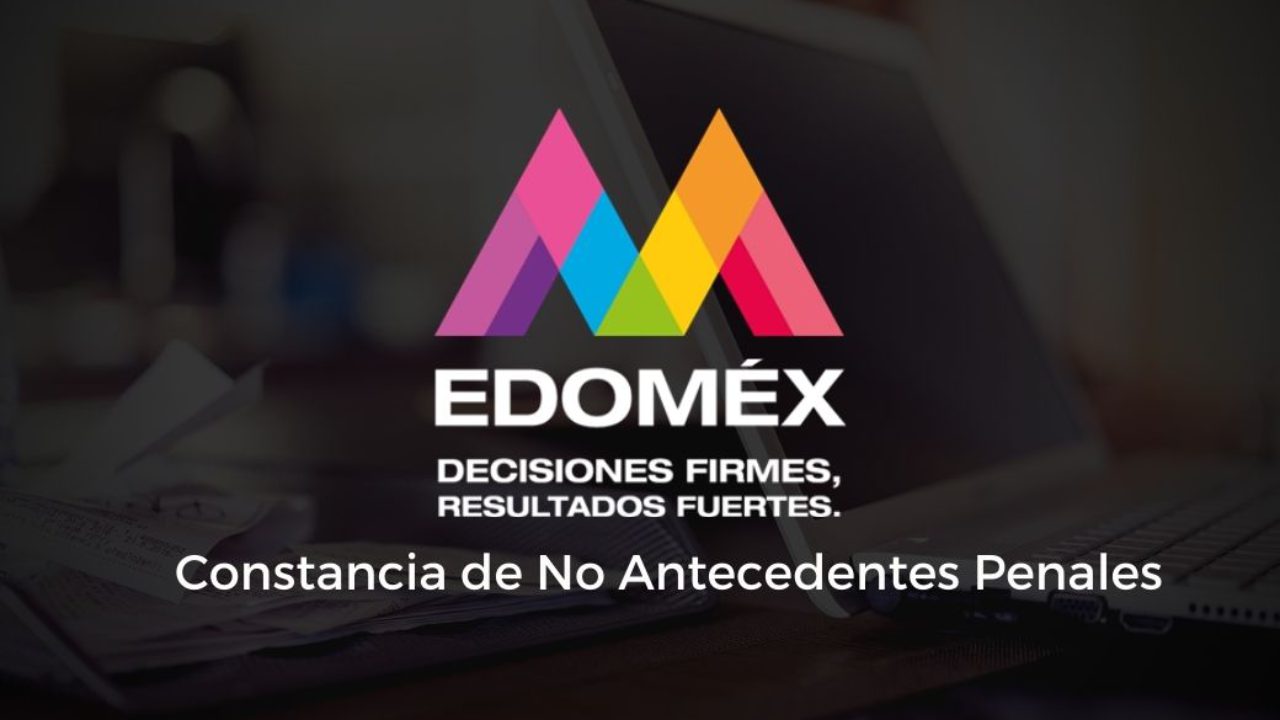 edomex-como-tramitar-tu-informe-o-certificado-de-no-antecedentes-penales-en-linea-160494