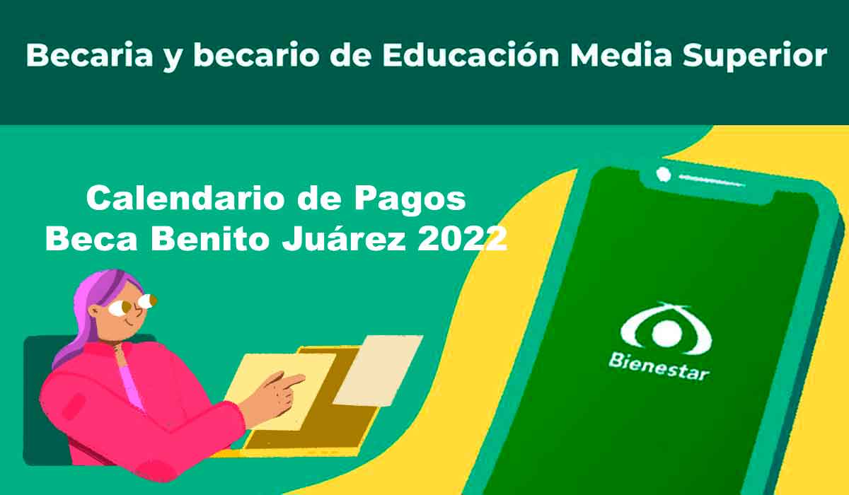 ¡Toma en cuenta este calendario y organízate a lo largo de todo el año!, de esta manera recibirás el pago de tu Beca Benito Juárez 2022.