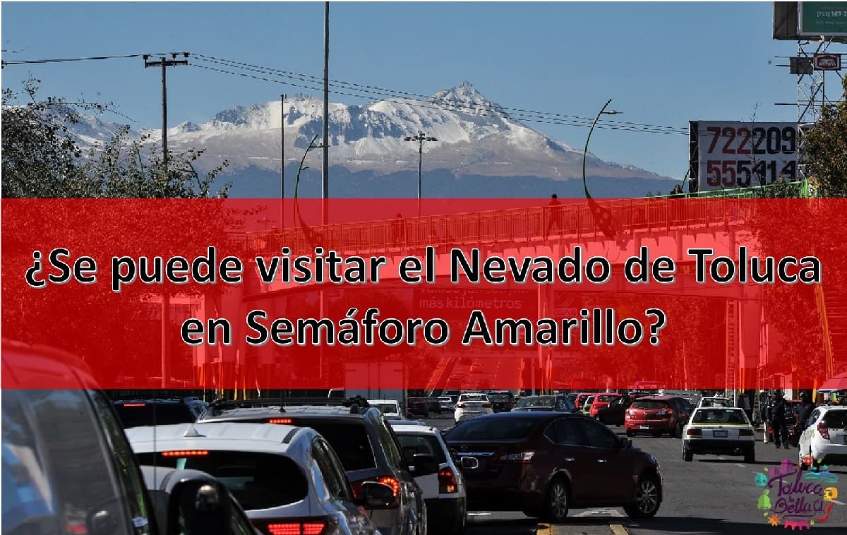 podre visitar el nevado de toluca en semaforo amarillo