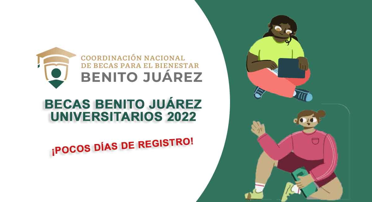 becas benito juárez 2022 para universitarios quedan pocos días de registro