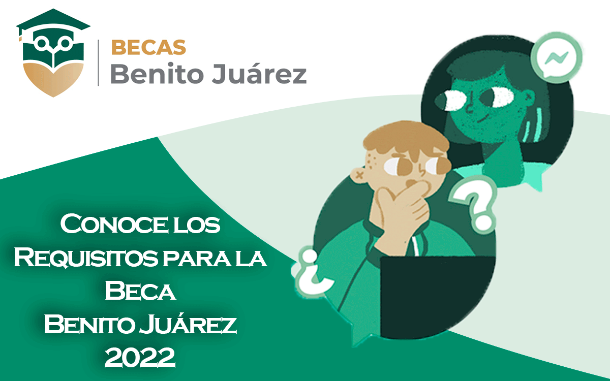 cartel de requisitos para la beca benito juarez 2022