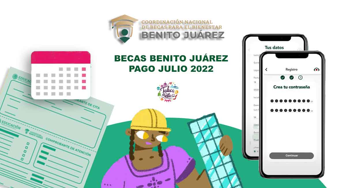 becas benito juárez dan a conocer las fechas de pago en julio 2022