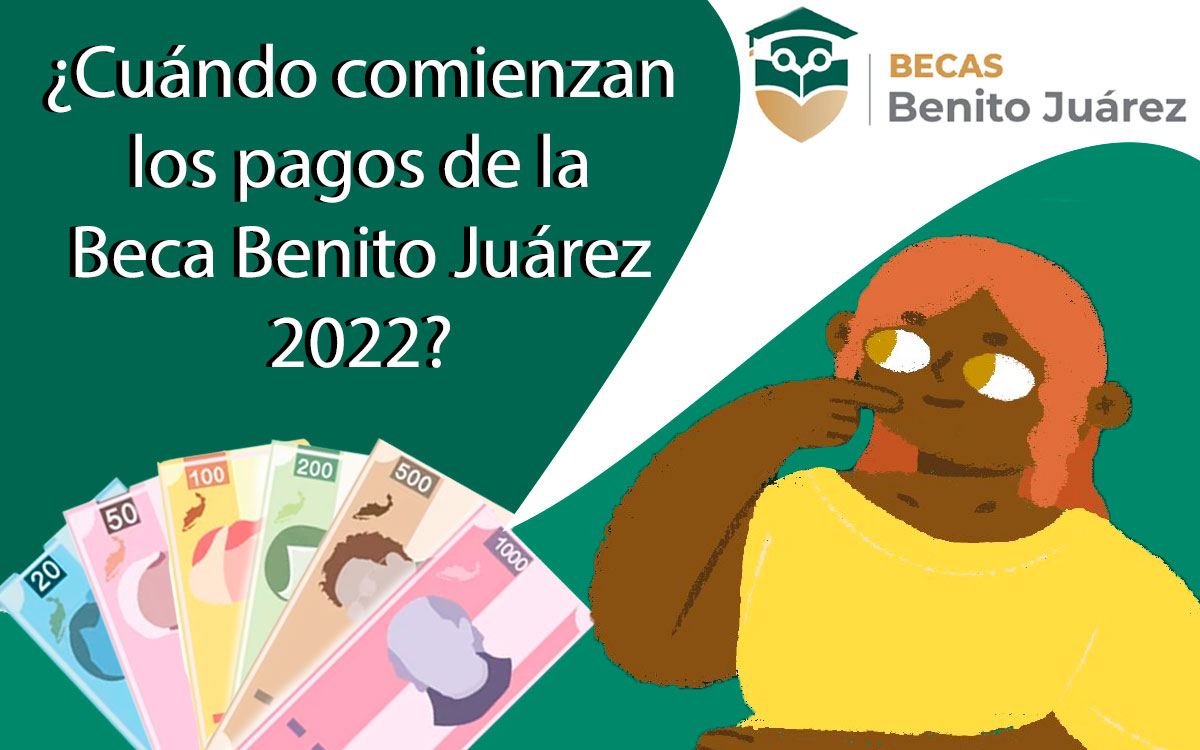 ya comenzaron los pagos de la beca benito juarez 2022 de julio