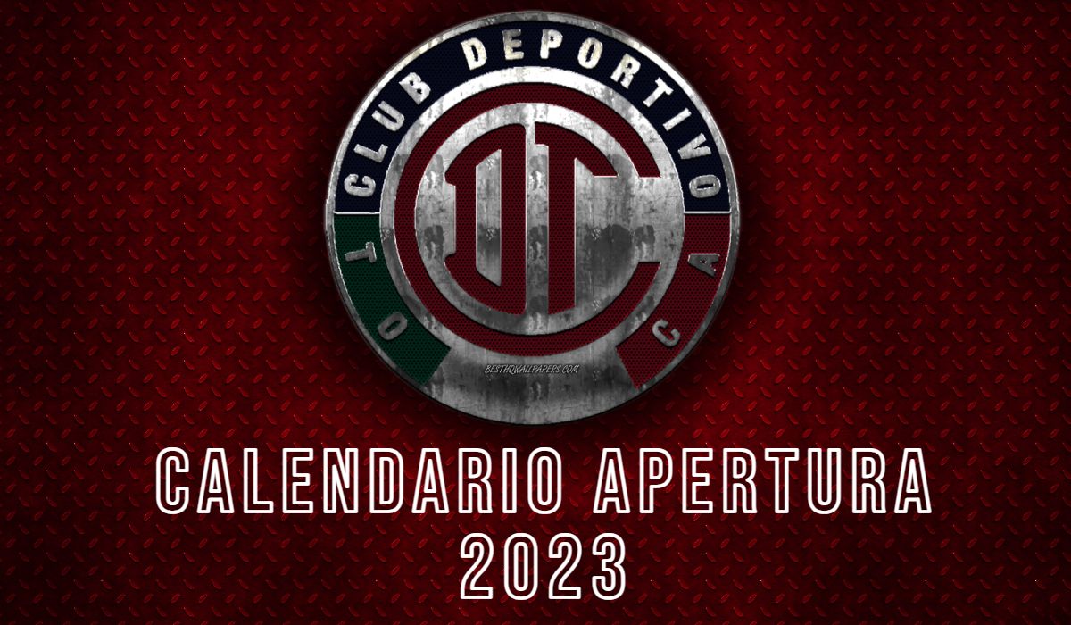 ¡Guárdalo en el celular!, Este es el calendario de Toluca FC para el Apertura 2023