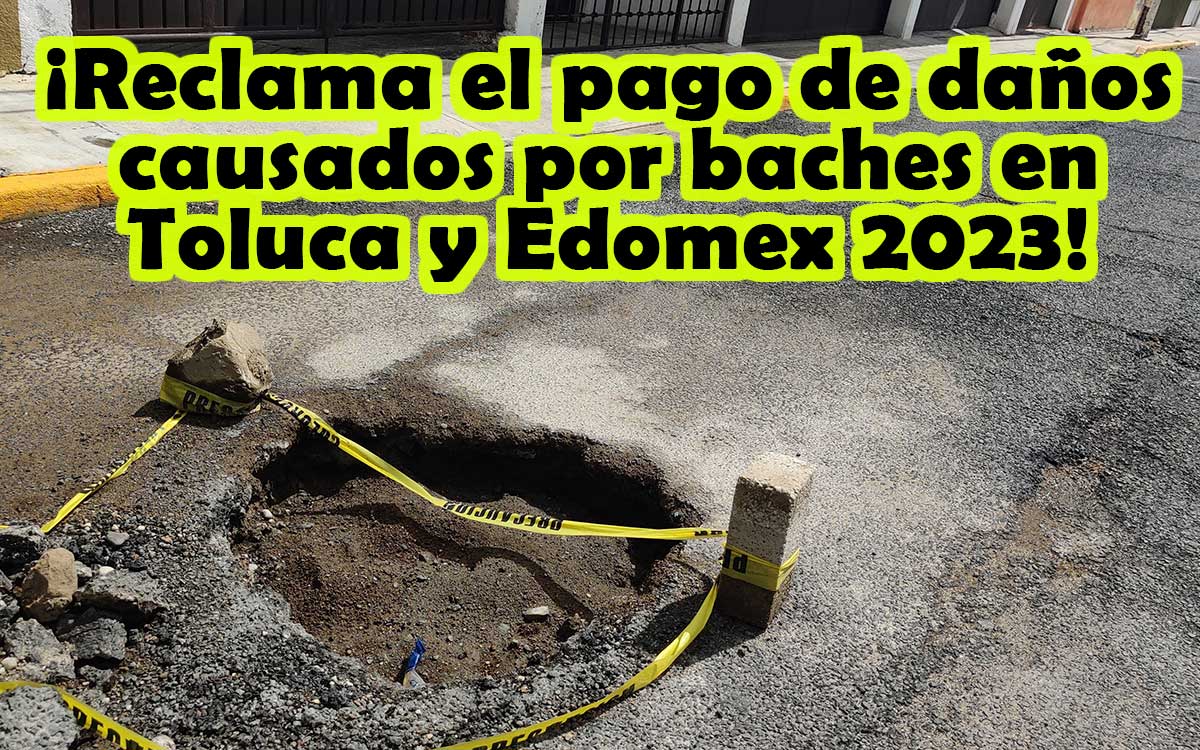 demanda por daños de baches en toluca y edomex 2023