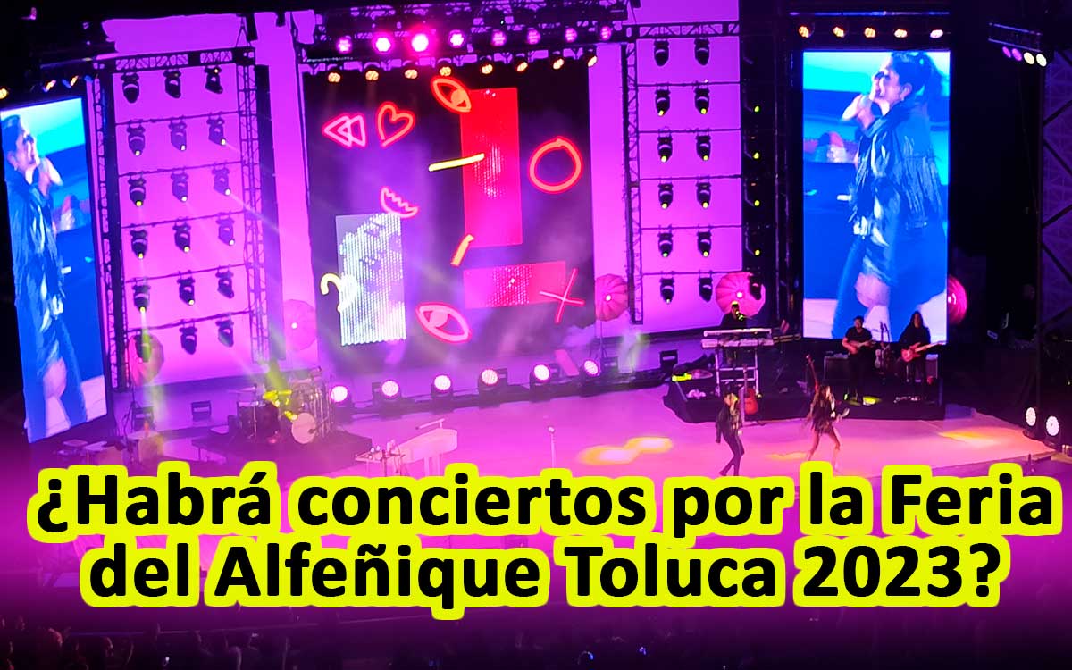 que se sabe de los conciertos gratis de la feria del alfeñique toluca 2023
