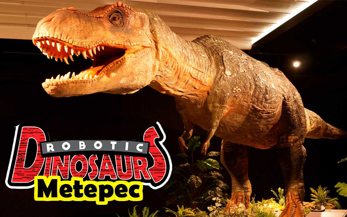 donde estaran los dinosaurios robóticos a metepec 2023