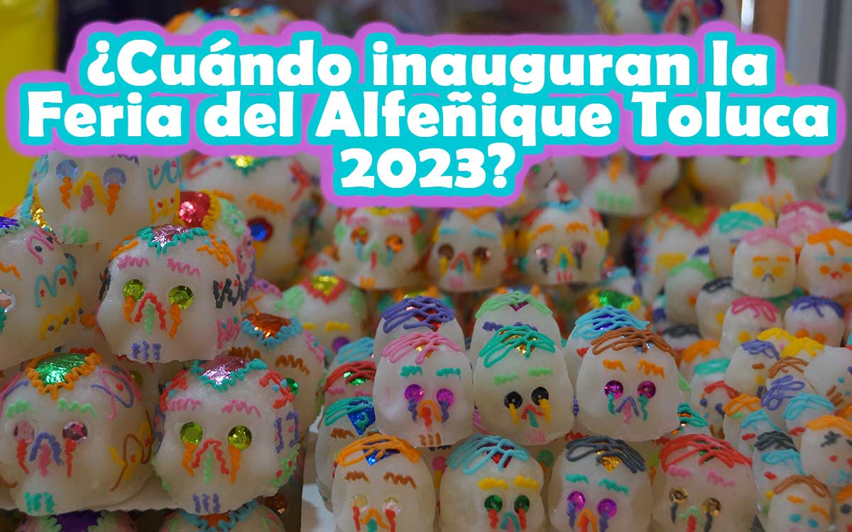 cartel para la feria del alfeñique Toluca 2023 fecha y sede