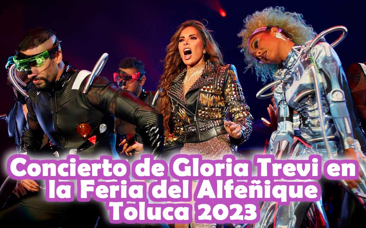 anuncio oficial y boletos para el concierto GRATIS de Gloria Trevi en la Feria del Alfeñique Toluca 2023