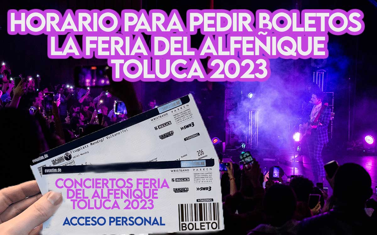 hora y enlace para tener boletos conciertos feria alfeñique toluca 202