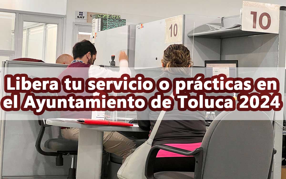 pasos para liberar servicio o practicas en el ayuntamiento de toluca