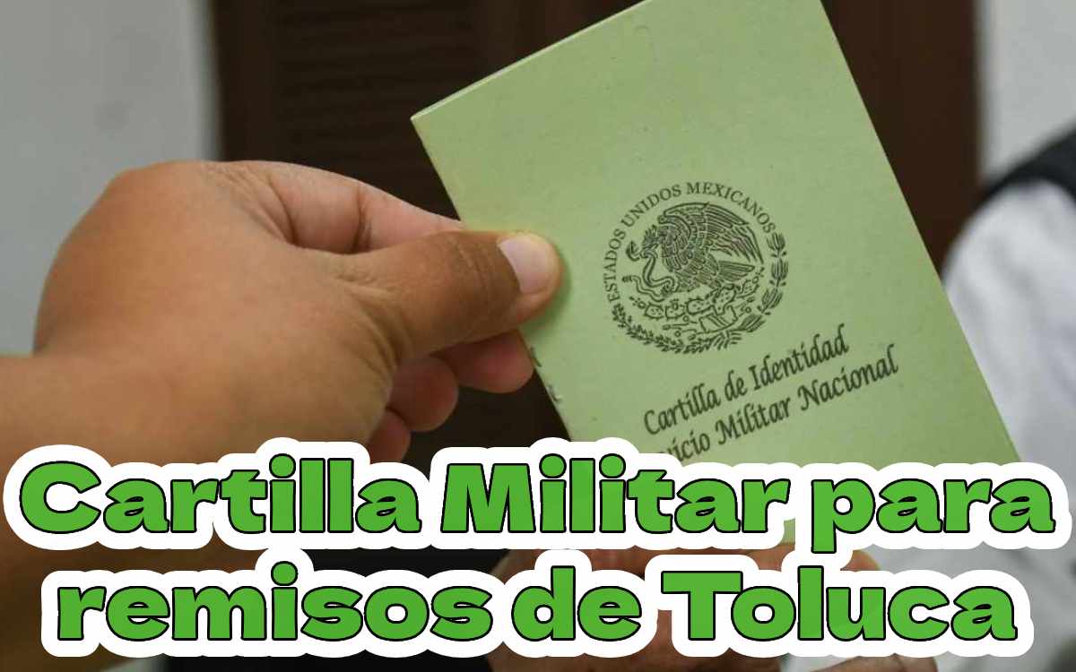 lugar y horario para Cartilla Militar Toluca de remisos